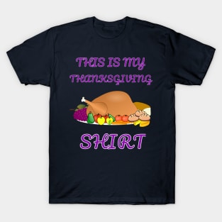 This Is My Thanksgiving Shirt Happy Turkey Day Funny Gift T-Shirt